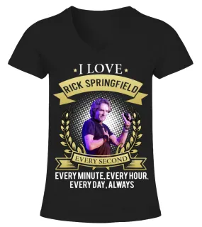 I LOVE RICK SPRINGFIELD EVERY SECOND, EVERY MINUTE, EVERY HOUR, EVERY DAY, ALWAYS Camiseta cuello pico Mujer